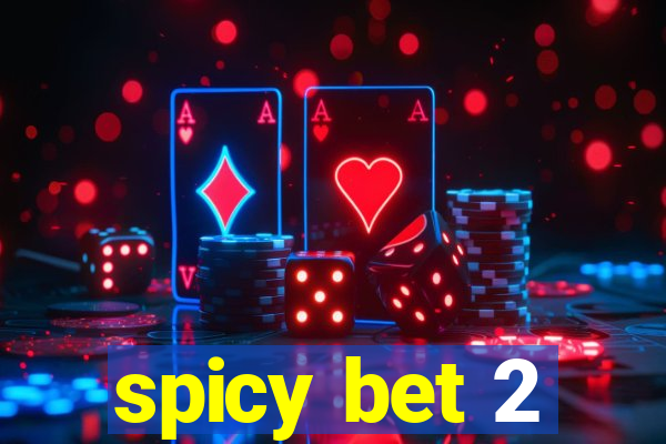 spicy bet 2